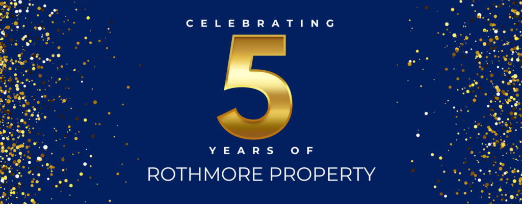 celebrating 5 years of rothmore property